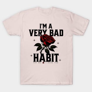 I'm a very bad habit try me I dare you T-Shirt